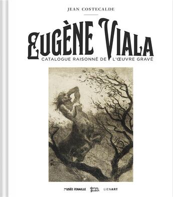 Couverture du livre « Eugène Viala : catalogue raisonné de l'oeuvre gravé » de Jean Costecalde aux éditions Lienart