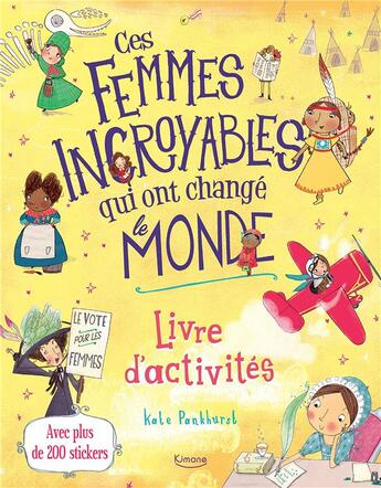 Couverture du livre « Ces femmes incroyables qui ont changé le monde » de Kate Pankhurst aux éditions Kimane