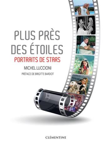 Couverture du livre « Plus près des étoiles ; portraits de stars » de Michel Luccioni aux éditions Clementine