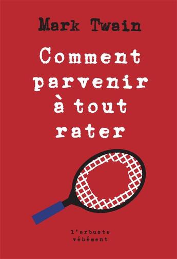 Couverture du livre « Comment parvenir à tout rater (édition 2024) » de Mark Twain aux éditions L'arbre Vengeur