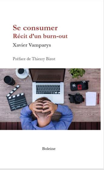 Couverture du livre « Se consumer : récit d'un burn-out » de Xavier Vamparys aux éditions Boleine