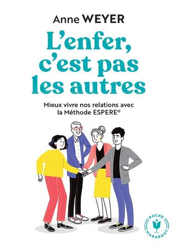 Couverture du livre « L'enfer, c'est pas les autres ! mieux vivre nos relations avec la méthode ESPERE » de Anne Weyer aux éditions Marabout