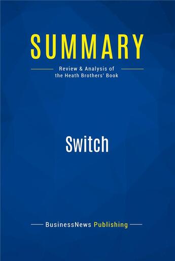 Couverture du livre « Summary: switch - review and analysis of the heath brothers' book » de  aux éditions Business Book Summaries