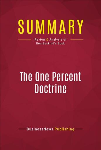 Couverture du livre « Summary: The One Percent Doctrine : Review and Analysis of Ron Suskind's Book » de Businessnews Publish aux éditions Political Book Summaries