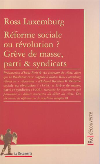 Couverture du livre « Réforme sociale ou révolution ? Grève de masse, parti & syndicats » de Rosa Luxemburg aux éditions La Decouverte