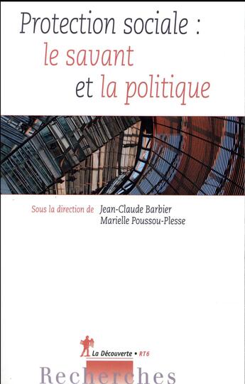 Couverture du livre « Protection sociale : le savant et la politique » de Jean-Claude Barbier et Marielle Poussou-Plesse aux éditions La Decouverte