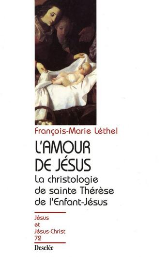 Couverture du livre « L'amour de Jésus ; la christologie de Sainte Thérèse de l'Enfant-Jésus » de Francois-Marie Lethel aux éditions Mame