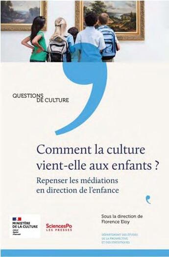 Couverture du livre « Comment la culture vient aux enfants? repenser les médiations en direction de l'enfance » de Florence Eloy et Stéphane Bonnéry aux éditions Presses De Sciences Po