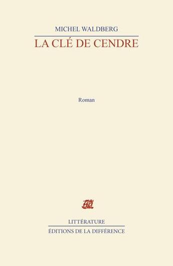 Couverture du livre « La cle de cendre » de Patrick Waldberg aux éditions La Difference