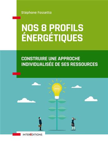 Couverture du livre « Nos 8 profils énergétiques : construire une approche individualisée de ses ressources » de Stephane Fassetta aux éditions Intereditions