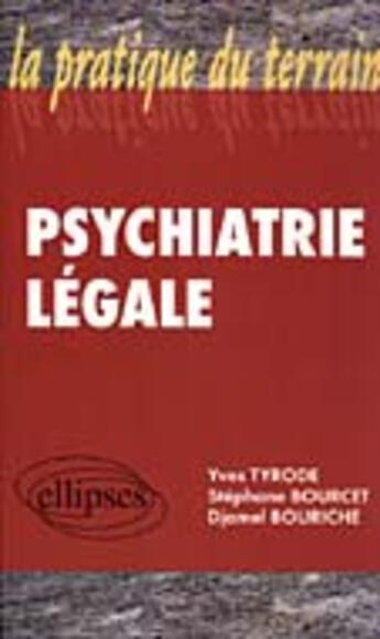 Couverture du livre « Psychiatrie legale » de Tyrode/Bourcet aux éditions Ellipses