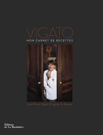 Couverture du livre « Vigato, mon carnet de recettes » de Jean-Pierre Vigato et Agnes De Boissat aux éditions La Martiniere