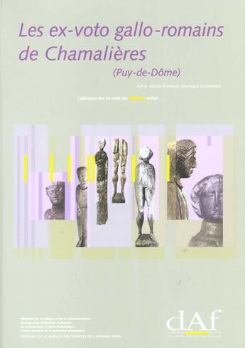 Couverture du livre « Les ex-voto gallo-romains de chamalieres ; bois sculptes de la source des roches » de Anne-Marie Romeuf et Monique Dumontet aux éditions Maison Des Sciences De L'homme