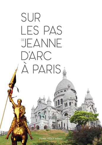 Couverture du livre « Sur les pas de Jeanne d'Arc à Paris » de  aux éditions Tequi