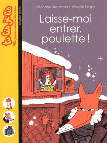 Couverture du livre « Laisse-moi entrer, poulette ! » de Stephane Descornes et Vincent Bergier aux éditions Bayard Jeunesse
