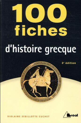 Couverture du livre « 100 fiches d'histoire grecque (3e édition) » de Violaine Sebillotte Cuchet aux éditions Breal