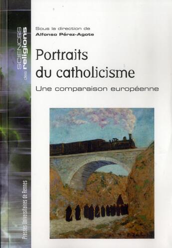 Couverture du livre « Portraits du catholicisme ; une comparaison européenne » de Alfonso Perez-Agote aux éditions Albin Michel