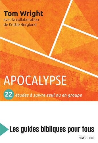 Couverture du livre « Apocalypse : 22 études à suivre seul ou en groupe » de N. T. Wright aux éditions Excelsis