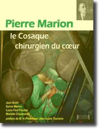 Couverture du livre « Pierre Marion ; le cosaque chirurgien du coeur » de  aux éditions Jacques Andre