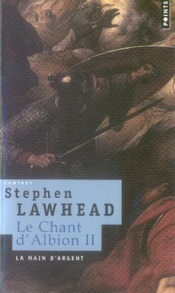 Couverture du livre « Le chant d'albion Tome 2 ; la main d'argent » de Stephen Lawhead aux éditions Points