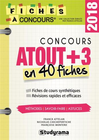 Couverture du livre « Concours atout +3 en 40 fiches (édition 2018) » de Franck Attelan et Francoise Montero et Nicholas Chicheportiche aux éditions Studyrama