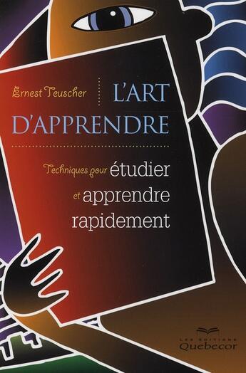 Couverture du livre « L'art d'apprendre ; techniques pour étudier et apprendre rapidement » de Ernest Teuscher aux éditions Quebecor