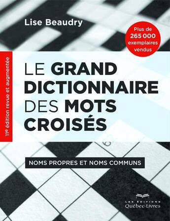 Couverture du livre « Le grand dictionnaire des mots croisés : noms propres et noms communs » de Beaudry Lise aux éditions Quebec Livres