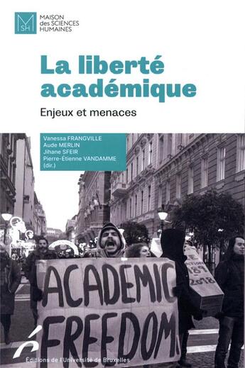 Couverture du livre « La liberté académique : enjeux et menaces » de Aude Merlin et Vanessa Frangeville et Pierre-Etienne Vandamme et Collectif et Jihane Sfeir aux éditions Universite De Bruxelles