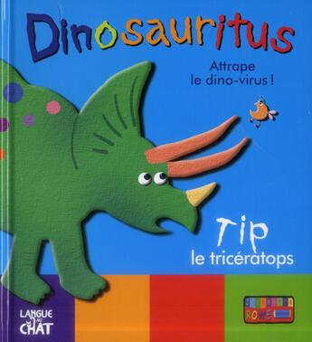 Couverture du livre « Dinosauritus attrape le dino-virus ! tip le triceratops » de Rowe Jeannette aux éditions Langue Au Chat