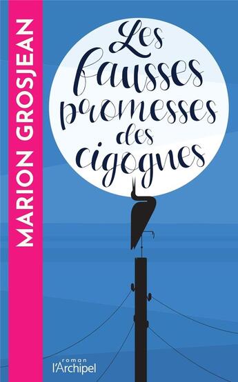 Couverture du livre « Les fausses promesses des cigognes » de Marion Grosjean aux éditions Archipel