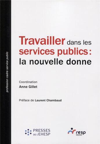 Couverture du livre « Travailler dans les services publics : la nouvelle donne » de Anne Gillet aux éditions Ehesp