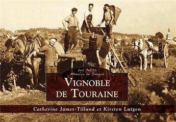 Couverture du livre « Vignobles de Touraine » de Catherine Jamet-Tilland et Kirsten Lutgen aux éditions Editions Sutton