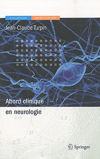 Couverture du livre « Abord clinique en neurologie » de Jean-Claude Turpin aux éditions Springer