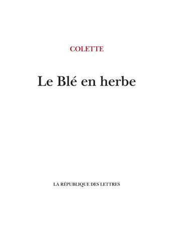 Couverture du livre « Le blé en herbe » de Colette aux éditions La Republique Des Lettres