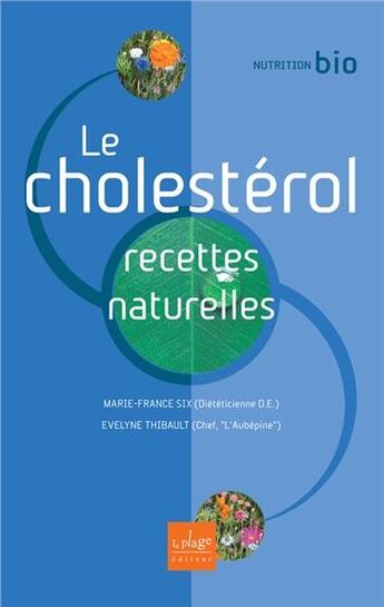 Couverture du livre « Le cholesterol, recettes naturelles » de Six/Thibault aux éditions La Plage