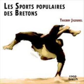 Couverture du livre « Les sports populaires des bretons » de Thierry Jigourel aux éditions Coop Breizh