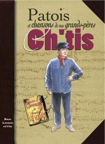 Couverture du livre « Ch'tis patois et chansons de nos grands peres » de Jeanine Stievenard aux éditions Communication Presse Edition