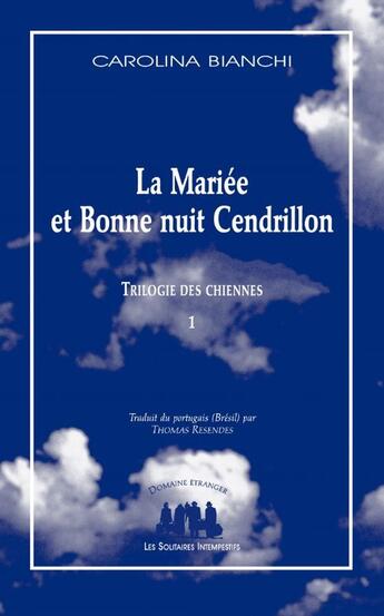 Couverture du livre « Trilogie des chiennes Tome 1 : La mariée et Bonne nuit Cendrillon » de Carolina Bianchi aux éditions Solitaires Intempestifs