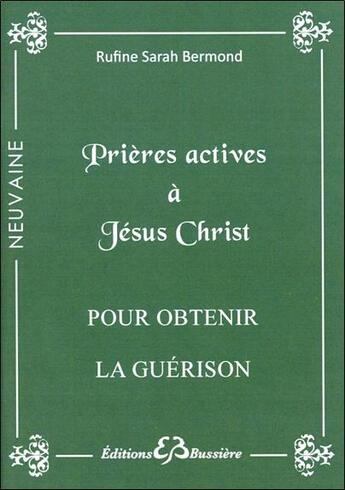 Couverture du livre « Prières actives pour obtenir la guérison » de Rufine Sarah Bermond aux éditions Bussiere