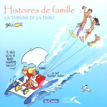 Couverture du livre « Les histoires de famille ; la tribune de la tribu » de Brunor aux éditions Presses De La Renaissance