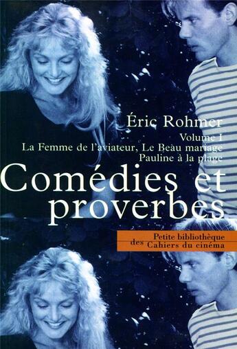 Couverture du livre « Comédies et proverbes t.1 ; la femme de l'aviateur, le beau mariage, Pauline à la plage » de Eric Rohmer aux éditions Cahiers Du Cinema