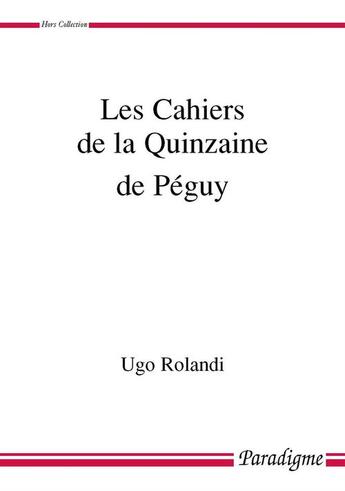 Couverture du livre « Les cahiers de la quinzaine de Péguy » de Ugo Rolandi aux éditions Corsaire Editions