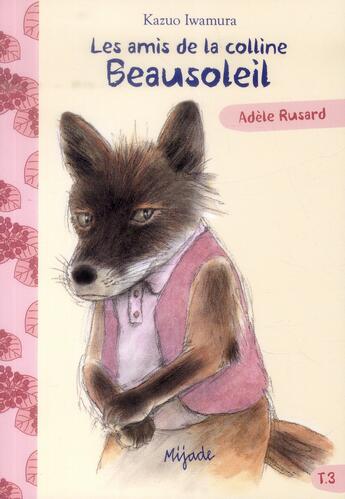 Couverture du livre « Les amis de la colline Beausoleil t.3 ; Adèle Rusard » de Iwamura Kazuo aux éditions Mijade