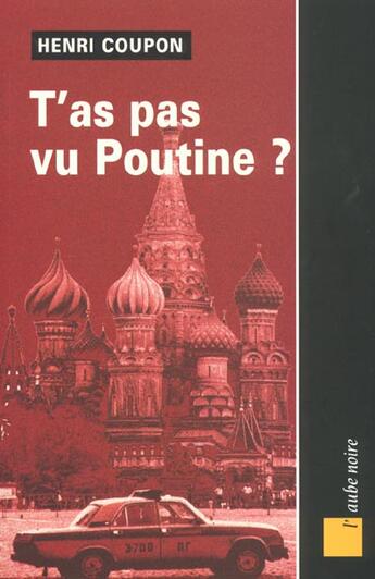 Couverture du livre « T'as pas vu poutine » de Henri Coupon aux éditions Editions De L'aube