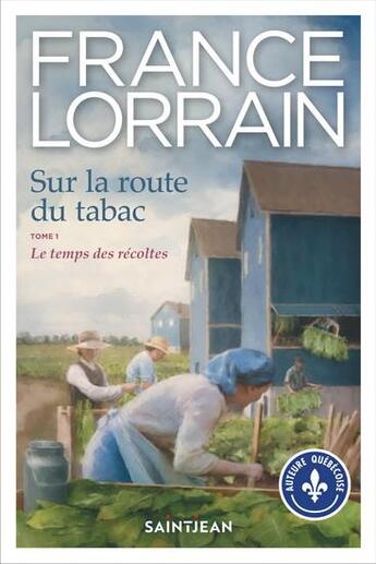 Couverture du livre « Sur la route du tabac Tome 1 : la famille Veilleux » de France Lorrain aux éditions Saint-jean Editeur