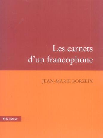 Couverture du livre « Les carnets d'un francophone » de Jean-Marie Borzeix aux éditions Bleu Autour