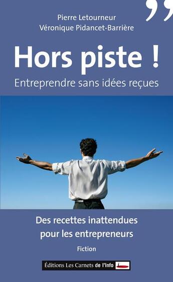 Couverture du livre « Hors piste ; entreprendre sans idées reçues » de John Melcion aux éditions Carnets De L'info