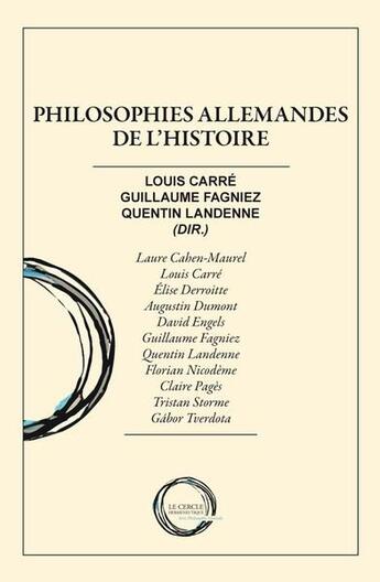 Couverture du livre « Philosophies allemandes de l'histoire » de Louis Carre et Quentin Landenne et Guillaume Fagniez aux éditions Le Cercle Hermeneutique