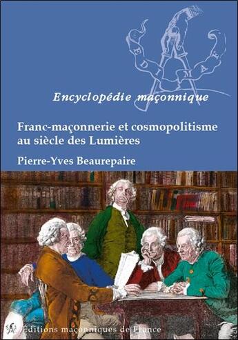 Couverture du livre « Franc-maçonnerie et cosmopolitisme au siècle des Lumières » de Pierre-Yves Beaurepaire aux éditions Edimaf