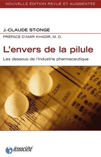 Couverture du livre « L'envers de la pilule ; les dessous de l'industrie pharmaceutique » de St-Onge J.-Claude aux éditions Ecosociete